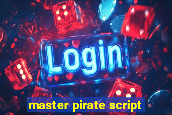 master pirate script